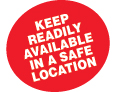 Keep Readily Available in a Safe Location