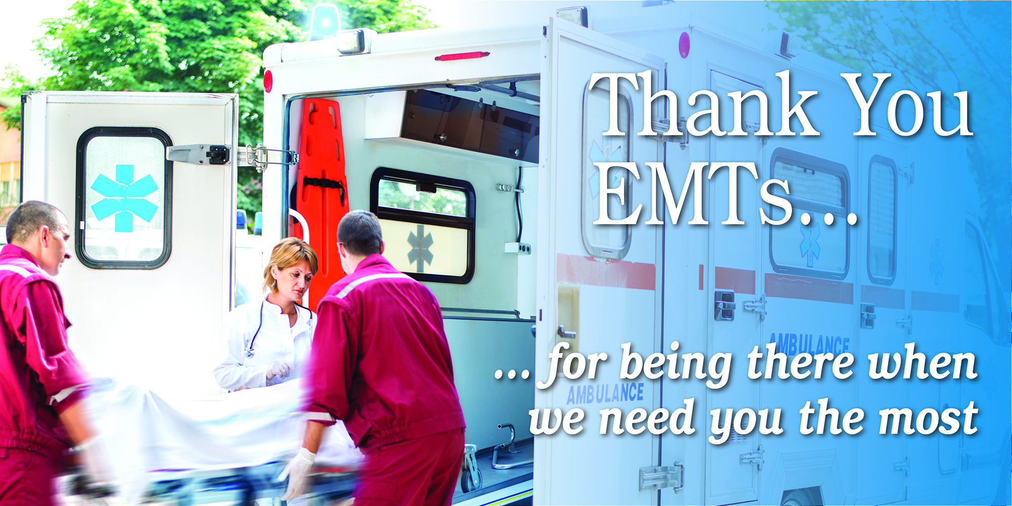 Thank you EMTs for being there when we need you most.