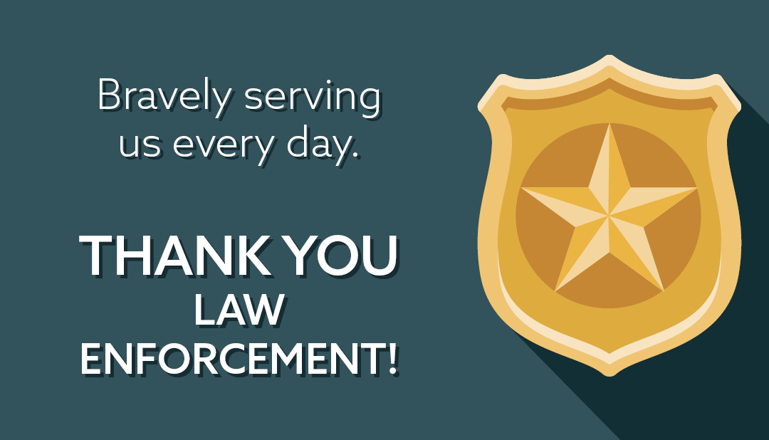 Thank you, law enforcement.  Bravely serving us every day.