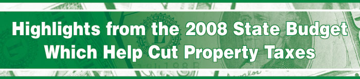 Highlights from the 2008 State Budget Which Help Cut Property Taxes