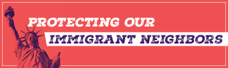 2026 Protecting Our Immigrant Neighbors